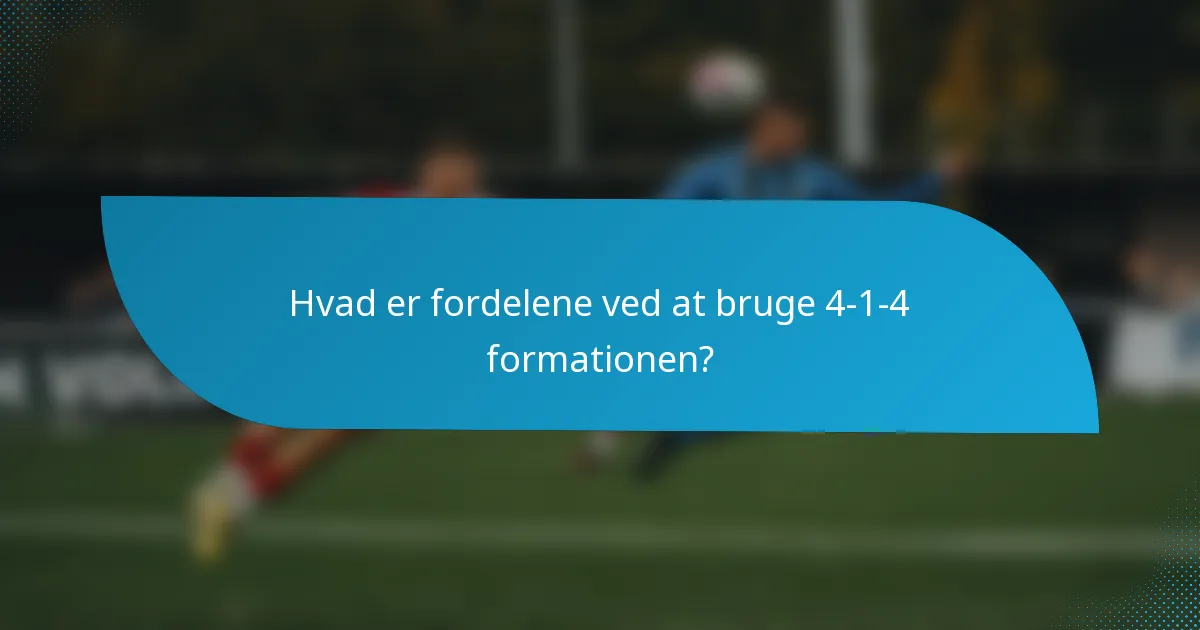 Hvad er fordelene ved at bruge 4-1-4 formationen?