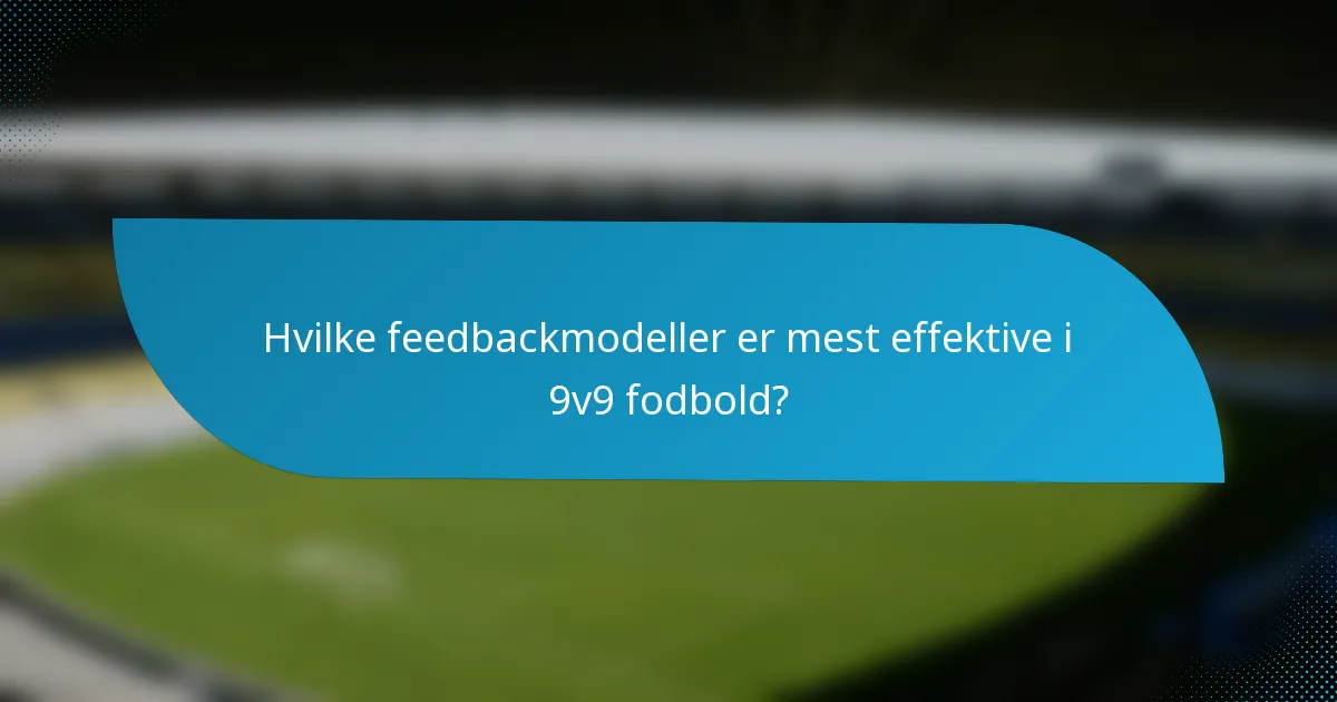 Hvilke feedbackmodeller er mest effektive i 9v9 fodbold?