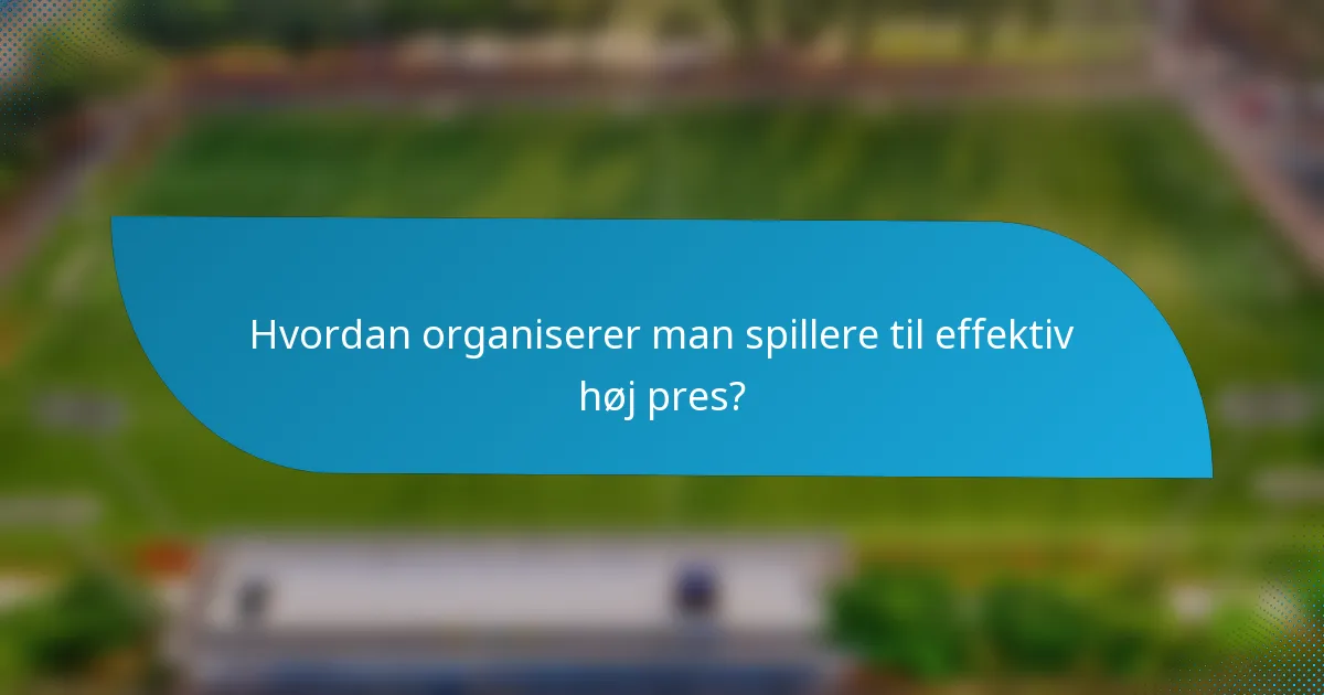 Hvordan organiserer man spillere til effektiv høj pres?